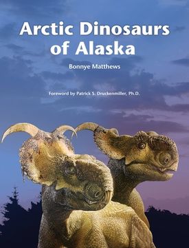 portada Arctic Dinosaurs of Alaska (en Inglés)