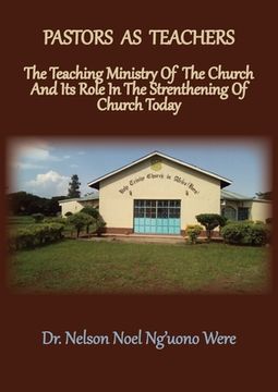 portada Pastors As Teachers: The Teaching Ministry of the Church and Its Role in the Strengthening of Church Today (en Inglés)