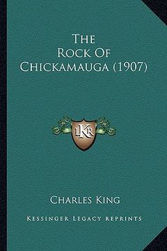 portada the rock of chickamauga (1907) the rock of chickamauga (1907) (en Inglés)