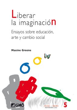 portada Liberar la Imaginación: Ensayos Sobre Educación, Arte y Cambio Social