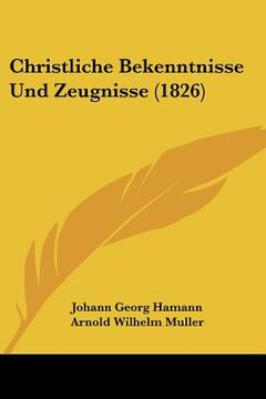 portada Christliche Bekenntnisse Und Zeugnisse (1826) (en Alemán)