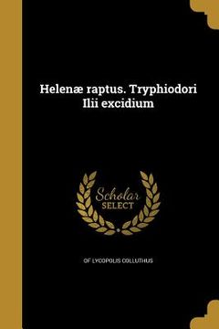 portada Helenæ raptus. Tryphiodori Ilii excidium (en Latin)