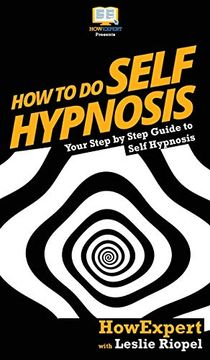 portada How to do Self Hypnosis: Your Step by Step Guide to Self Hypnosis (en Inglés)