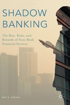 portada Shadow Banking: The Rise, Risks, and Rewards of Non-Bank Financial Services (en Inglés)