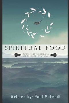 portada Spiritual Food: Mortal Men Ate The Food of Angels Psalms 78:25. (en Inglés)