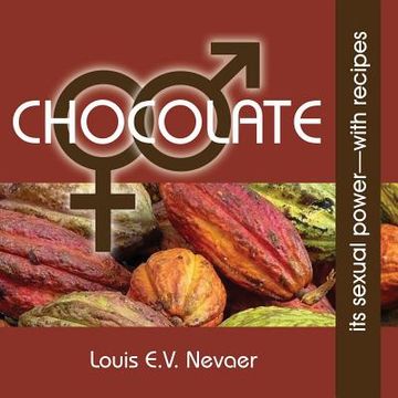 portada Chocolate: Its Sexual Power, with Recipes (en Inglés)