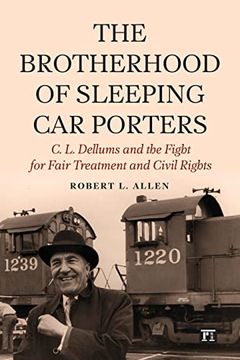portada Brotherhood of Sleeping car Porters: Ca L. Dellums and the Fight for Fair Treatment and Civil Rights (en Inglés)