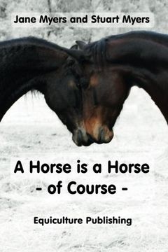 portada A Horse is a Horse - of Course: A Guide to Equine Behaviour
