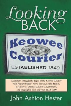 portada Looking Back: A Journey Through the Pages of the Keowee Courier with Feature Stories, News Stories, Sports Stories, a History of Oco (in English)
