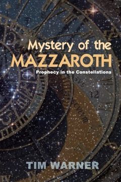 portada Mystery of the Mazzaroth: Prophecy in the Constellations (en Inglés)