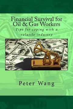 portada Financial Survival for Oil & Gas Workers: Tips for coping with a volatile industry (en Inglés)