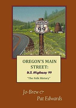 portada OREGON'S MAIN STREET: U.S. Highway 99 "The Folk History"