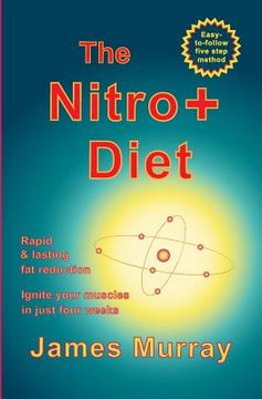 portada The Nitro+ Diet: Rapid, lasting fat reduction. Ignite your muscles in just four weeks (en Inglés)