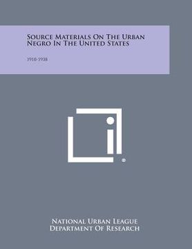 portada Source Materials on the Urban Negro in the United States: 1910-1938 (en Inglés)