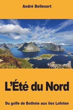 portada L'Été du Nord: Du golfe de Bothnie aux îles Lofoten (en Francés)
