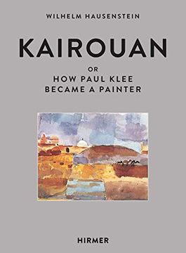 portada Kairouan: Or how Paul Klee Became a Painter 