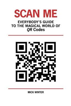 portada scan me - everybody ` s guide to the magical world of qr codes (en Inglés)