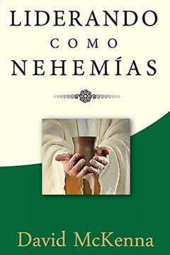 portada Liderando como Nehemías: Liderazgo significativo