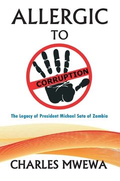 portada Allergic to Corruption: The Legacy of President Michael Sata of Zambia (en Inglés)