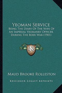 portada yeoman service: being the diary of the wife of an imperial yeomanry officer being the diary of the wife of an imperial yeomanry office (en Inglés)