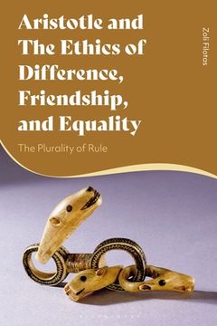 portada Aristotle and the Ethics of Difference, Friendship, and Equality: The Plurality of Rule (en Inglés)