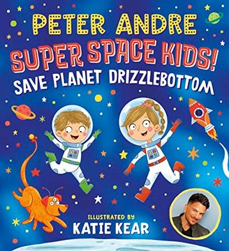 portada Super Space Kids! Save Planet Drizzlebottom - the First Intergalactic Adventure From Superstar Peter Andre