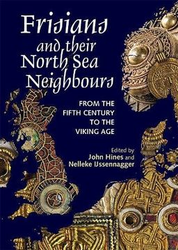 portada Frisians and Their North Sea Neighbours: From the Fifth Century to the Viking Age (in English)