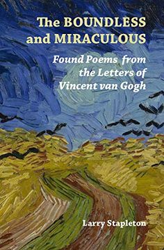 portada The Boundless and Miraculous: Found Poems from the Letters of Vincent Van Gogh