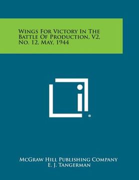 portada Wings for Victory in the Battle of Production, V2, No. 12, May, 1944 (in English)
