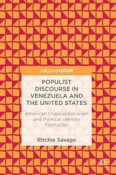 portada Populist Discourse in Venezuela and the United States: American Unexceptionalism and Political Identity Formation (en Inglés)