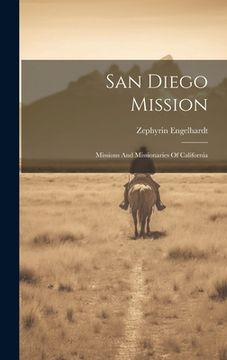 portada San Diego Mission: Missions And Missionaries Of California (en Inglés)