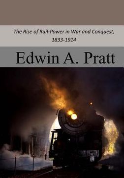portada The Rise of Rail-Power in War and Conquest, 1833-1914 (in English)