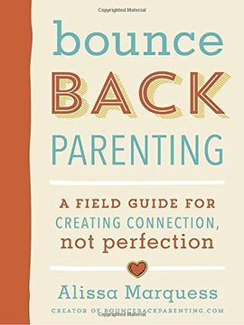 portada Bounceback Parenting: A Field Guide for Creating Connection, not Perfection (en Inglés)