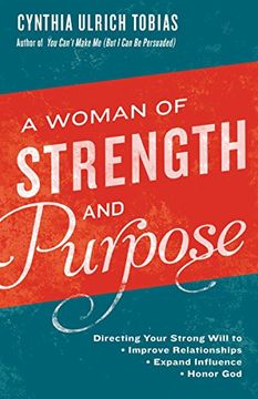 portada A Woman of Strength and Purpose: Directing Your Strong Will to Improve Relationships, Expand Influence, and Honor god (en Inglés)