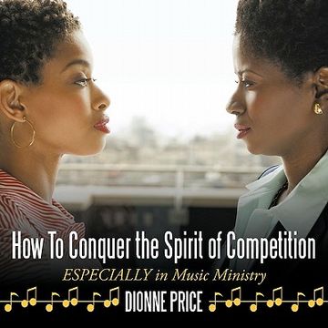 portada how to conquer the spirit of competition: especially in music ministry (en Inglés)