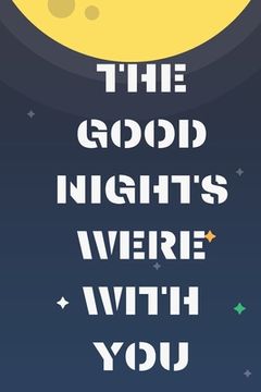 portada The good nights were with you: beautiful gift in a valentine for your love, your mom, valentine gift for dad; Valentin gift for your girlfriend, or b (en Inglés)