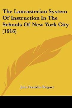 portada the lancasterian system of instruction in the schools of new york city (1916) (en Inglés)