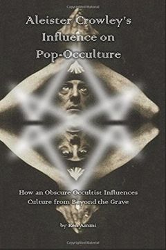 portada Aleister Crowley's Influence on Pop-Occulture: How an Obscure Occultist Influences Culture from Beyond the Grave