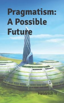 portada Pragmatism: A Possible Future (en Inglés)