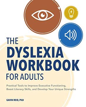 portada The Dyslexia Workbook for Adults: Practical Tools to Improve Executive Functioning, Boost Literacy Skills, and Develop Your Unique Strengths