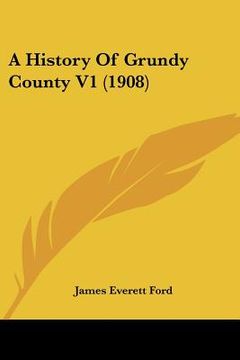 portada a history of grundy county v1 (1908) (en Inglés)