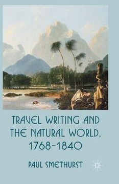 portada Travel Writing and the Natural World, 1768-1840 (en Inglés)