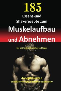 portada 185 Essens-und Shakerezepte zum Muskelaufbau und Abnehmen: Ess und trink dich starker und hager (German Edition)