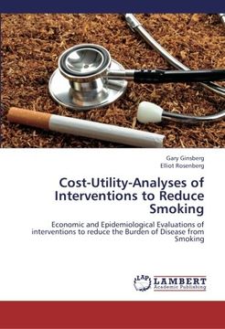 portada Cost-Utility-Analyses of Interventions to Reduce Smoking: Economic and Epidemiological Evaluations of interventions to reduce the Burden of Disease from Smoking