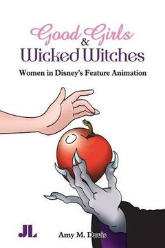 portada Good Girls and Wicked Witches: Women in Disneys Feature Animation (en Inglés)