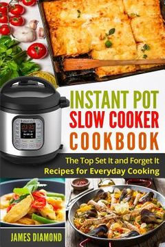 portada Instant Pot Slow Cooker Cookbook: The Top Set It and Forget It Recipes for Everyday Cooking (en Inglés)