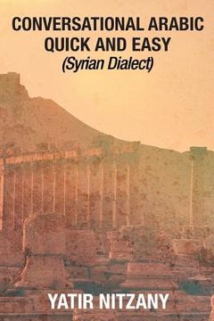 portada Conversational Arabic Quick and Easy: Syrian Dialect (in English)