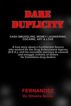 portada Dare Duplicity: Cash Smuggling, Money Laundering, Cocaine, Art & Love (en Inglés)
