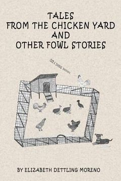 portada Tales from the Chicken Yard and Other Fowl Stories: Chicken Tales (in English)