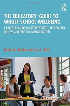 portada The Educators’ Guide to Whole-School Wellbeing: A Practical Guide to Getting Started, Best-Practice Process and Effective Implementation (en Inglés)